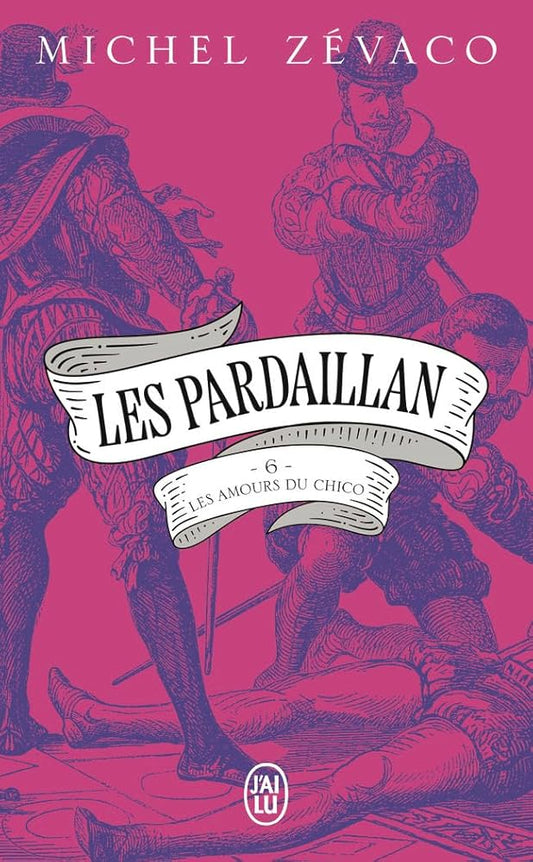 Les Pardaillan, tome 6 : Les amours du Chico par Michel Zévaco