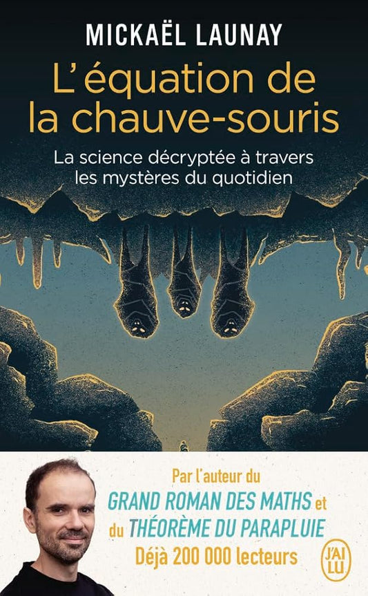 L'équation de la chauve-souris: La science décryptée à travers les mystères du quotidien par Mickaël Launay