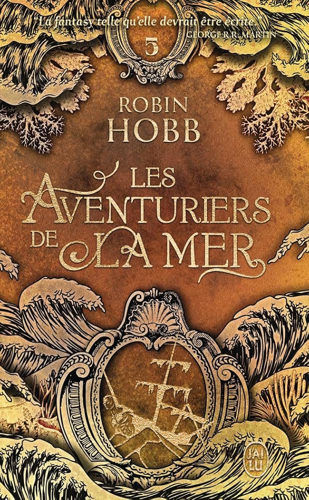 Les aventuriers de la mer, tome 5 : Prisons d'eau et de bois par Robin Hobb