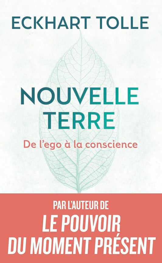 Nouvelle terre : de l'ego à la conscience par Eckhart Tolle