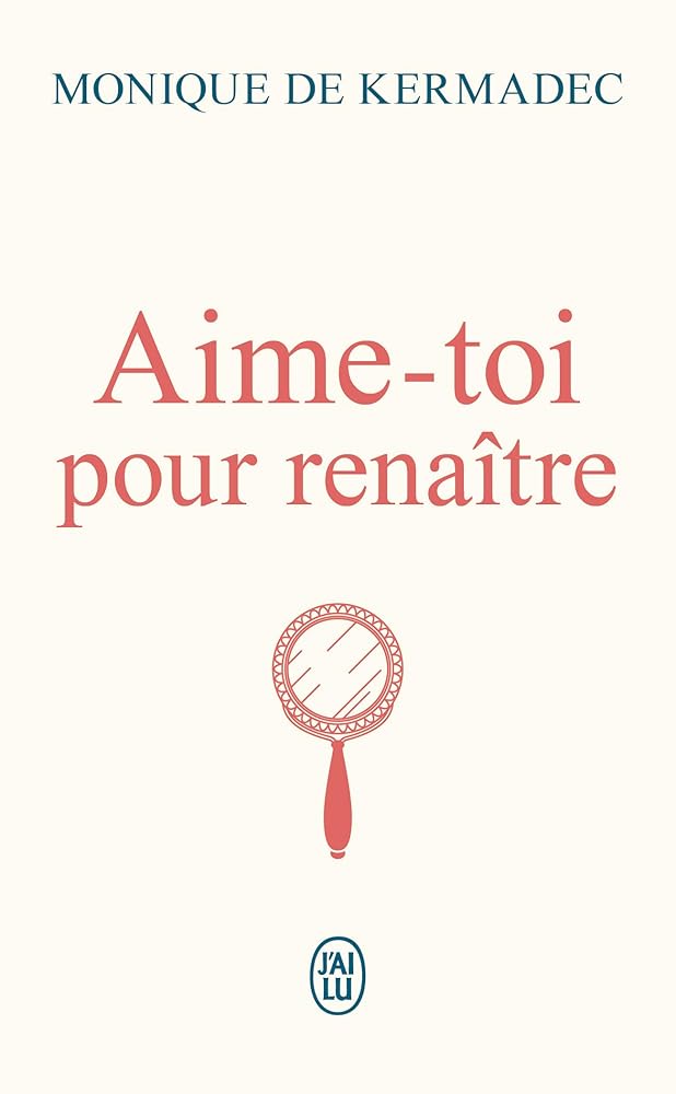 Aime-toi pour renaître par Monique de Kermadec