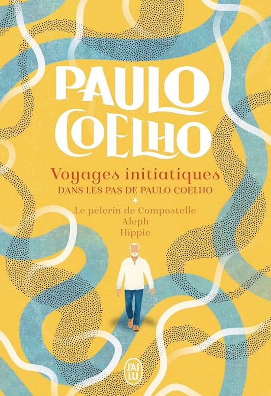 Voyages initiatiques - Dans les pas de Paulo Coelho: Le pèlerin de Compostelle - Aleph - Hippie