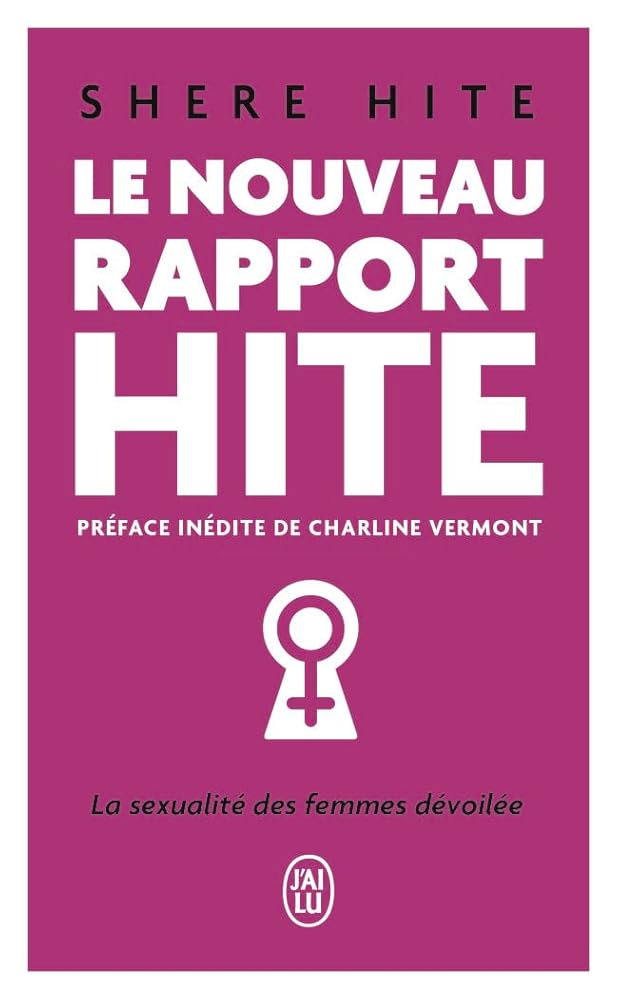 Le nouveau rapport Hite : l'enquête la plus révolutionnaire jamais menée sur la sexualité féminine par Shere Hite