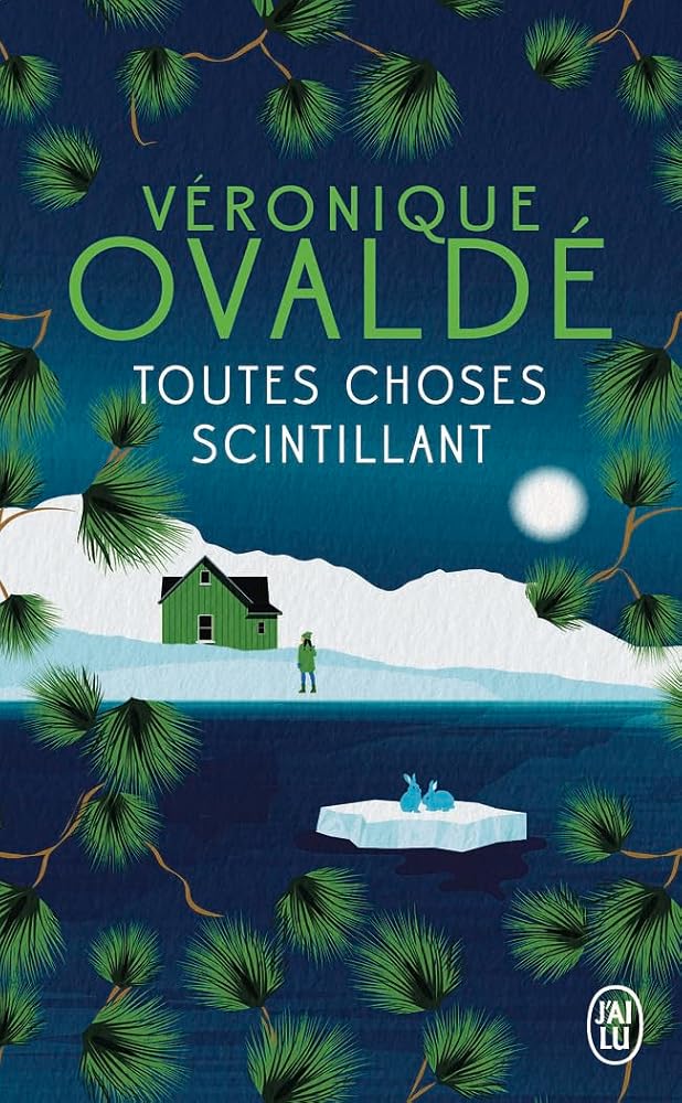 Toutes choses scintillant par Véronique Ovaldé