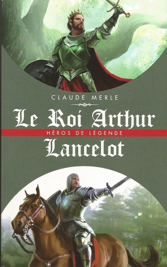 Le roi Arthur - Lancelot livre Claude Merle