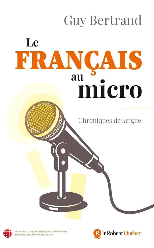 Le français au micro : chroniques de langue par Guy Bertrand