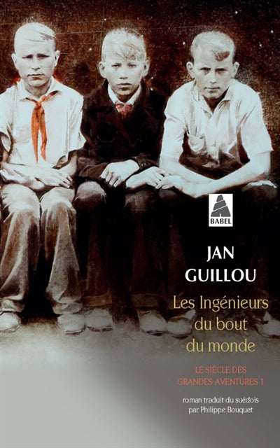 Le siècle des grandes aventures, t. 1 : Les ingénieurs du bout du monde par Jan Guillou