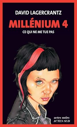 Millénium 4 : Ce qui ne me tue pas  David Lagercrantz 