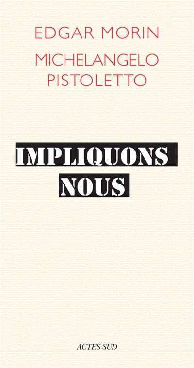 Impliquons-nous : dialogue pour le siècle par Edgar Morin, Michelangelo Pistoletto