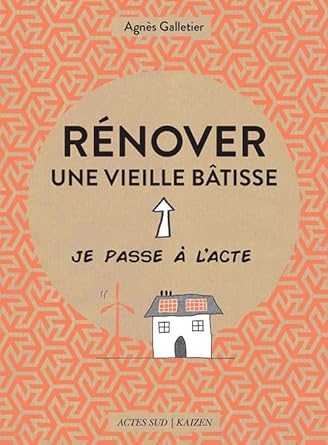 Rénover une vieille bâtisse livre Agnès Galletier