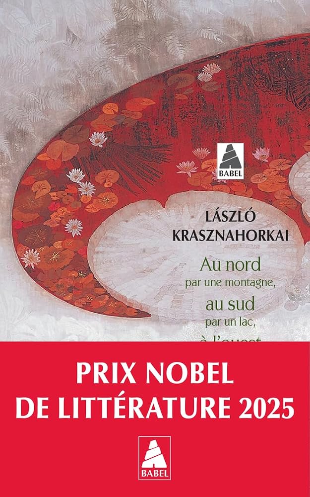 Au nord par une montagne, au sud par un lac, à l'ouest par des chemins, à l'est par un cours d'eau par Laszlo Krasznahorkai