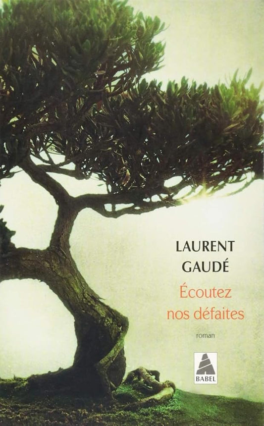Ecoutez nos défaites par Laurent Gaudé