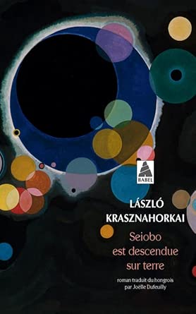 Seiobo est descendue sur terre par  László Krasznahorkai