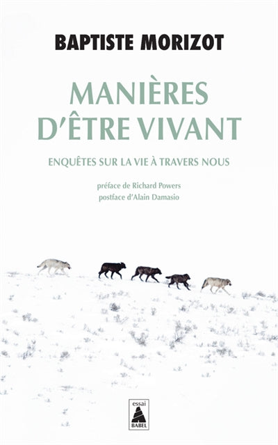 Manières d'être vivant : enquêtes sur la vie à travers nous par Baptiste Morizot
