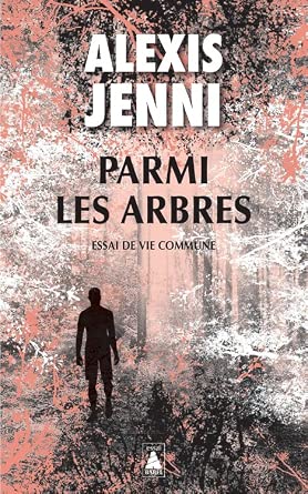 Parmi les arbres : essai de vie commune par Alexis Jenni