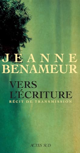 Vers l'écriture : langue commune, langue singulière : récit de transmission par Jeanne Benameur