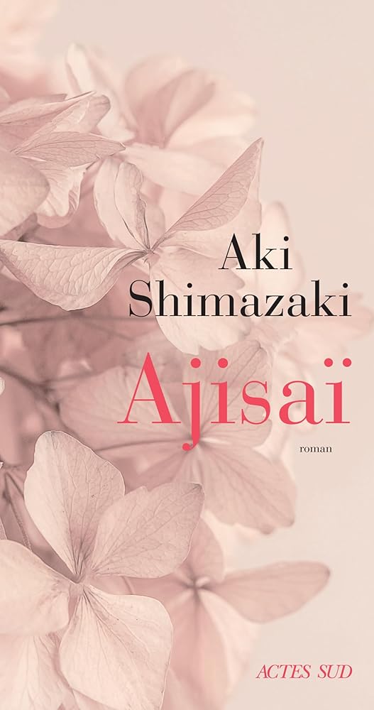Ajisaï  Aki Shimazaki