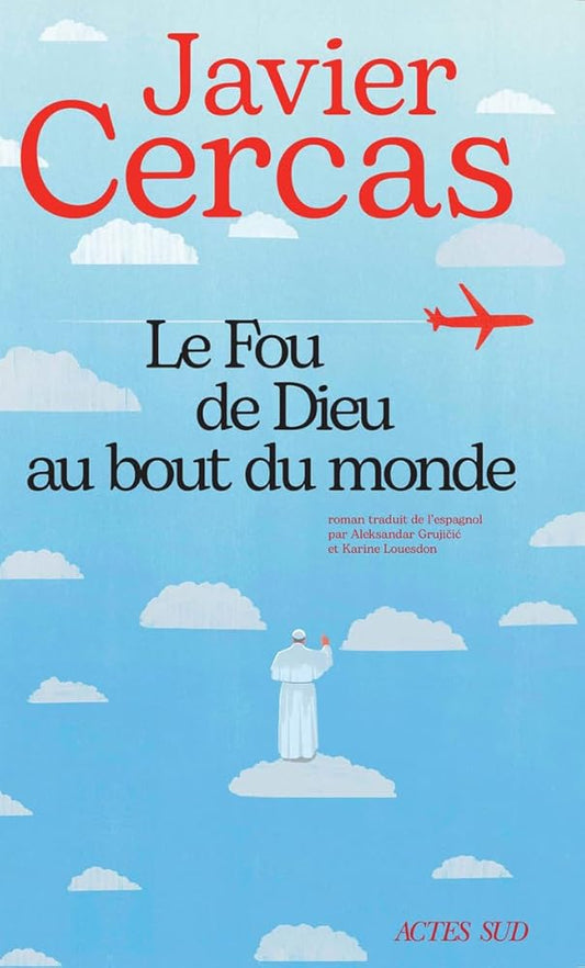 Le Fou de Dieu au bout du monde  par Javier Cercas