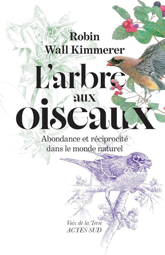 L'arbre aux oiseaux : abondance et réciprocité dans le monde naturel par Robin Wall Kimmerer