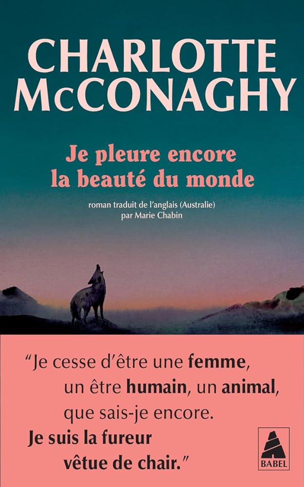 Je pleure encore la beauté du monde par Charlotte McConaghy