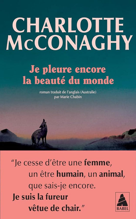 Je pleure encore la beauté du monde par Charlotte McConaghy