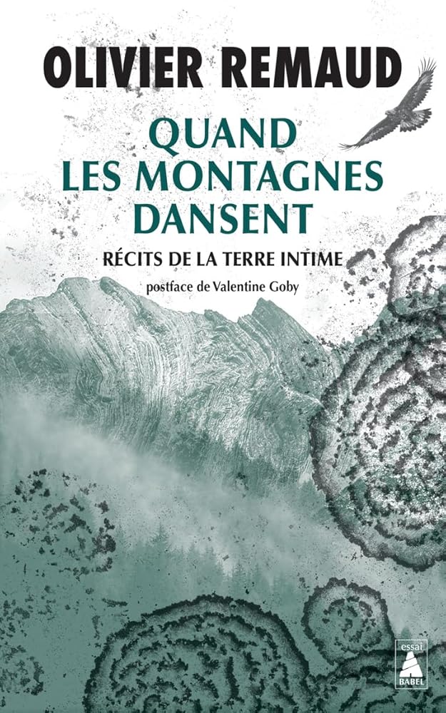 Quand les montagnes dansent : récits de la Terre intime par Olivier Remaud