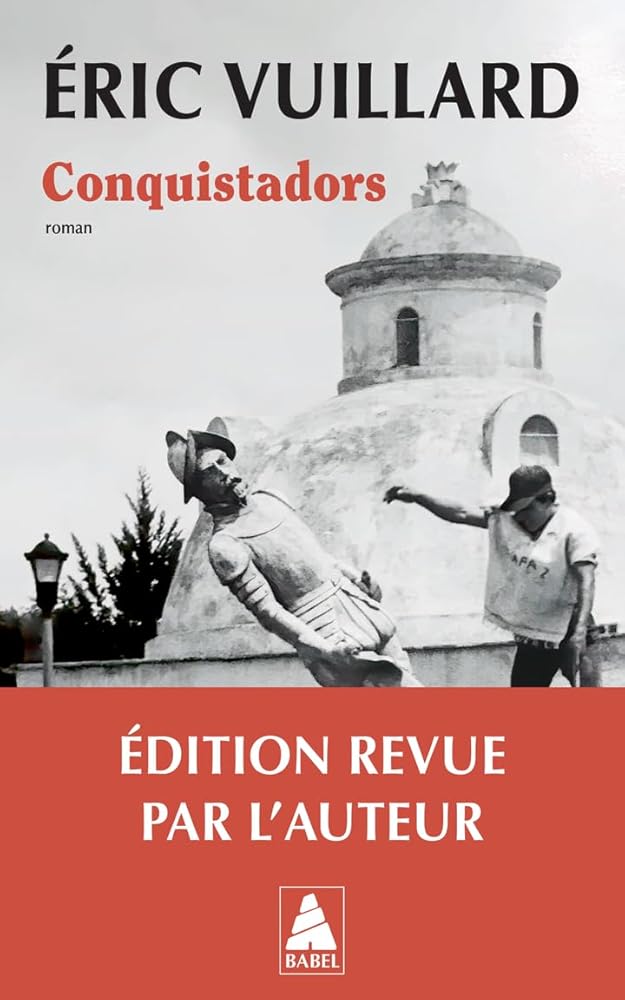 Conquistadors par Eric Vuillard