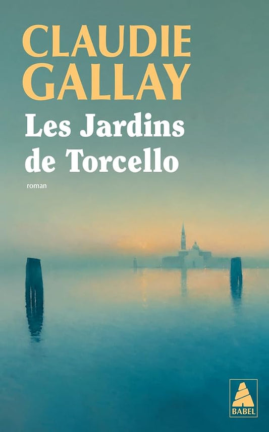 Les jardins de Torcello par Claudie Gallay