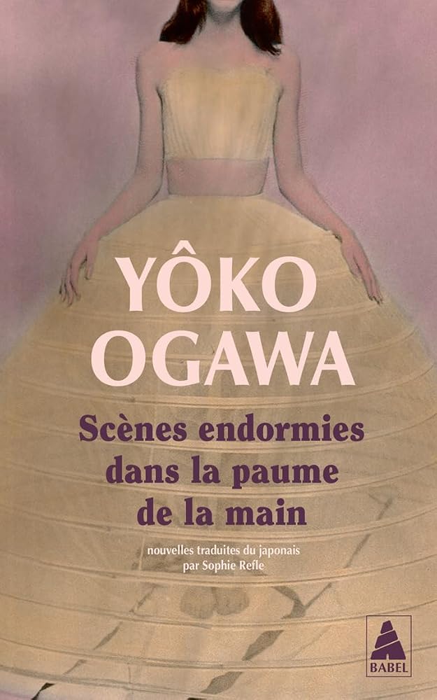 Scènes endormies dans la paume de la main par Yôko Ogawa