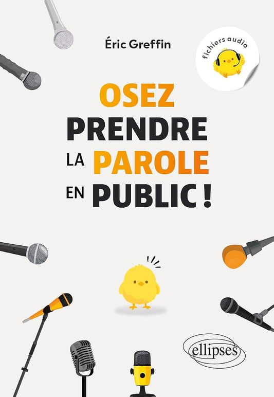 Osez prendre la parole en public ! par Eric Greffin