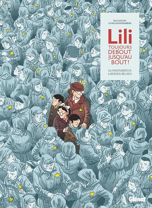 Lili, toujours debout, jusqu'au bout ! : de Ravensbrück à Bergen-Belsen par Lili Keller-Rosenberg