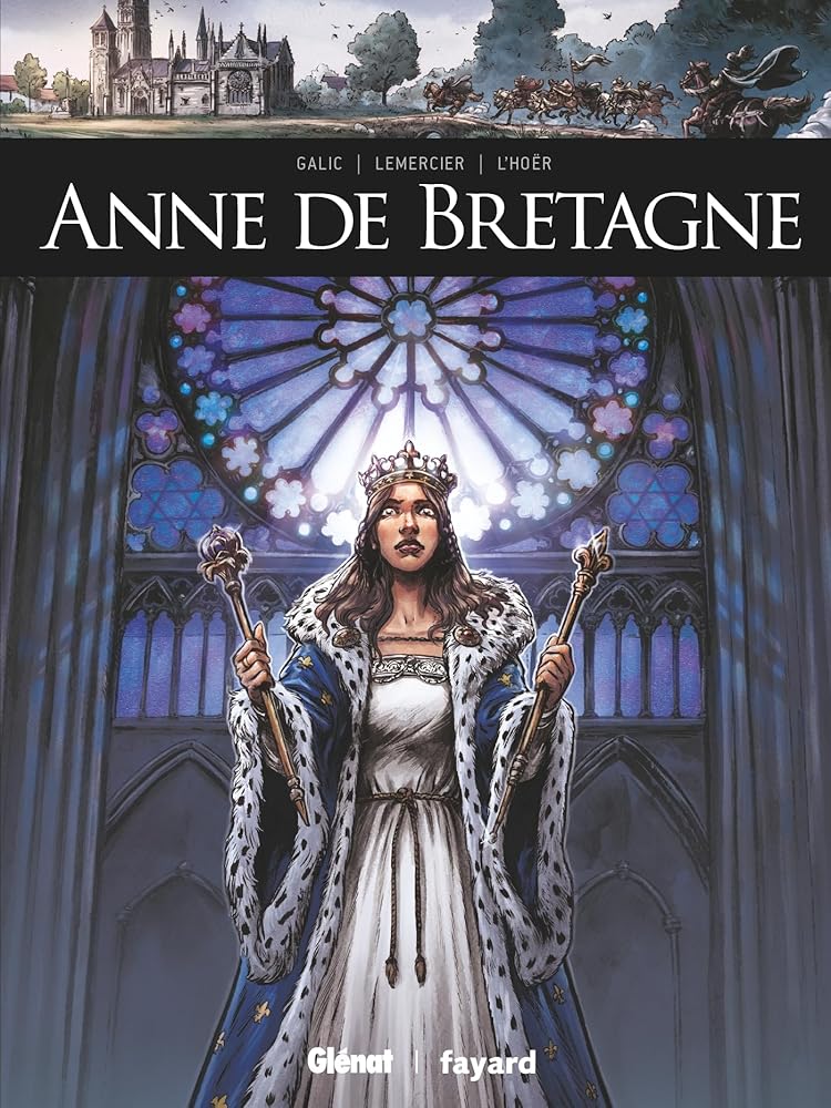 Anne de Bretagne par Bertrand Galic, Gwendal Lemercier et Claire L'Hoër