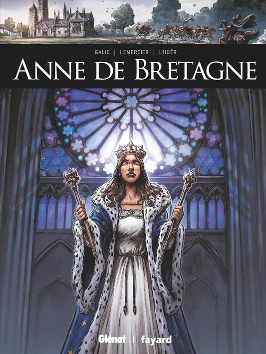 Anne de Bretagne par Bertrand Galic, Gwendal Lemercier et Claire L'Hoër