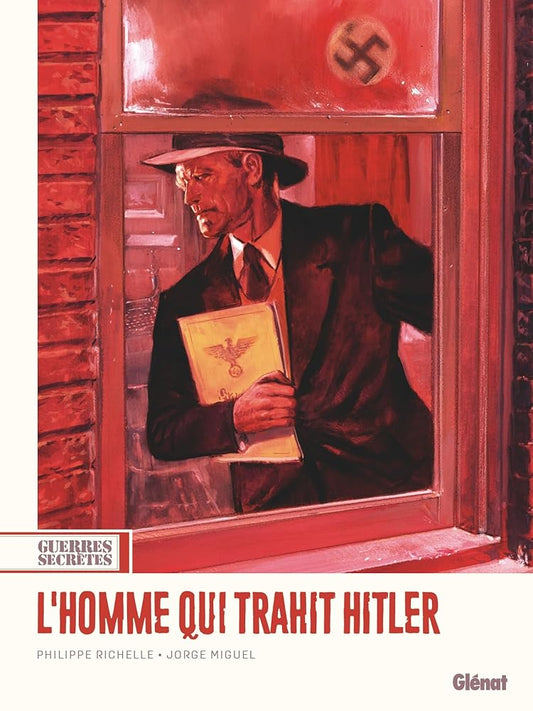Guerres secrètes, t. 1 : L'homme qui trahit Hitler par Philippe Richelle