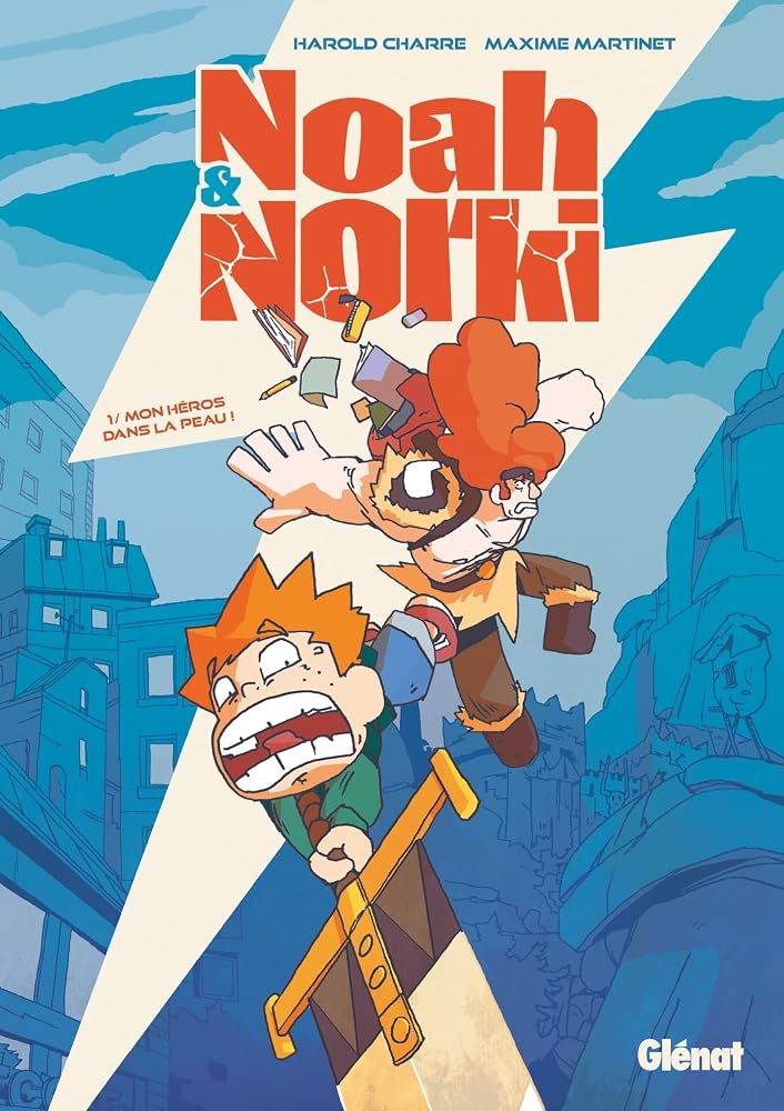 Noah & Norki, t. 1 : Mon héros dans la peau ! par Maxime Martinet, Harold Charre