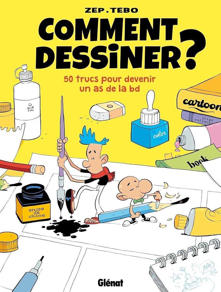 Comment dessiner ? : 50 trucs pour devenir un as de la BD par Zep, Tébo