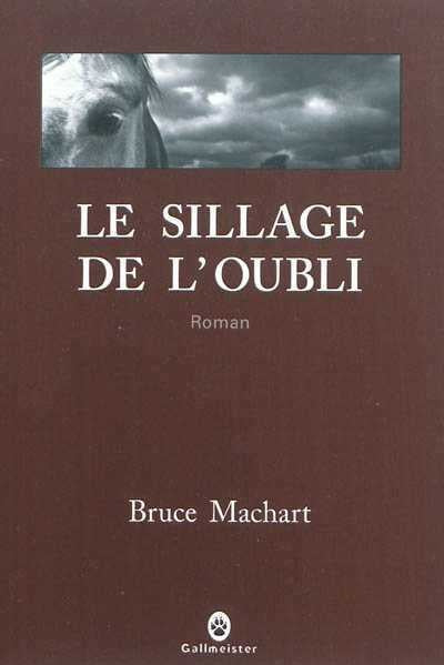 Le sillage de l'oubli livre Bruce Machart