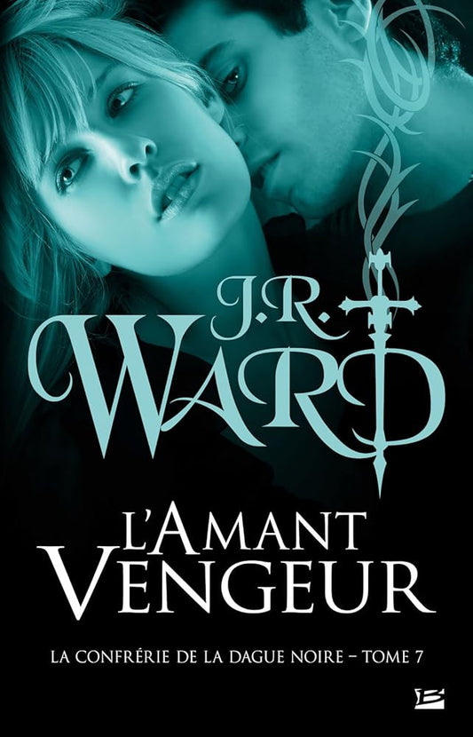 La Confrérie de la dague noire, tome 7 : L'amant vengeur par J. R. Ward