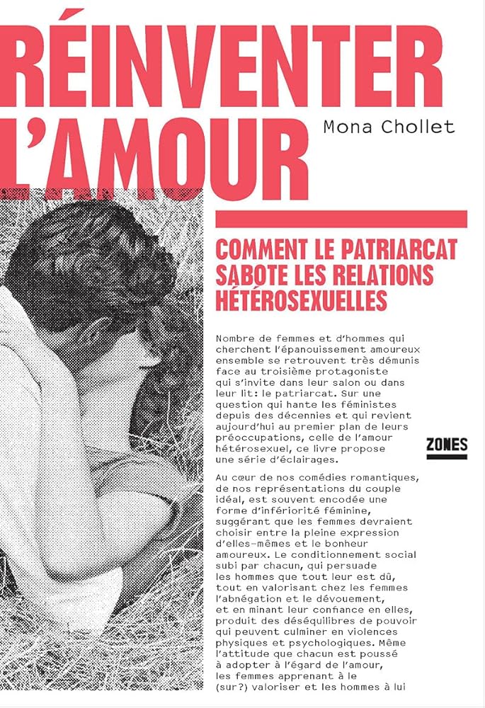 Réinventer l'amour : Comment le patriarcat sabote les relations hétérosexuelles par Mona Chollet