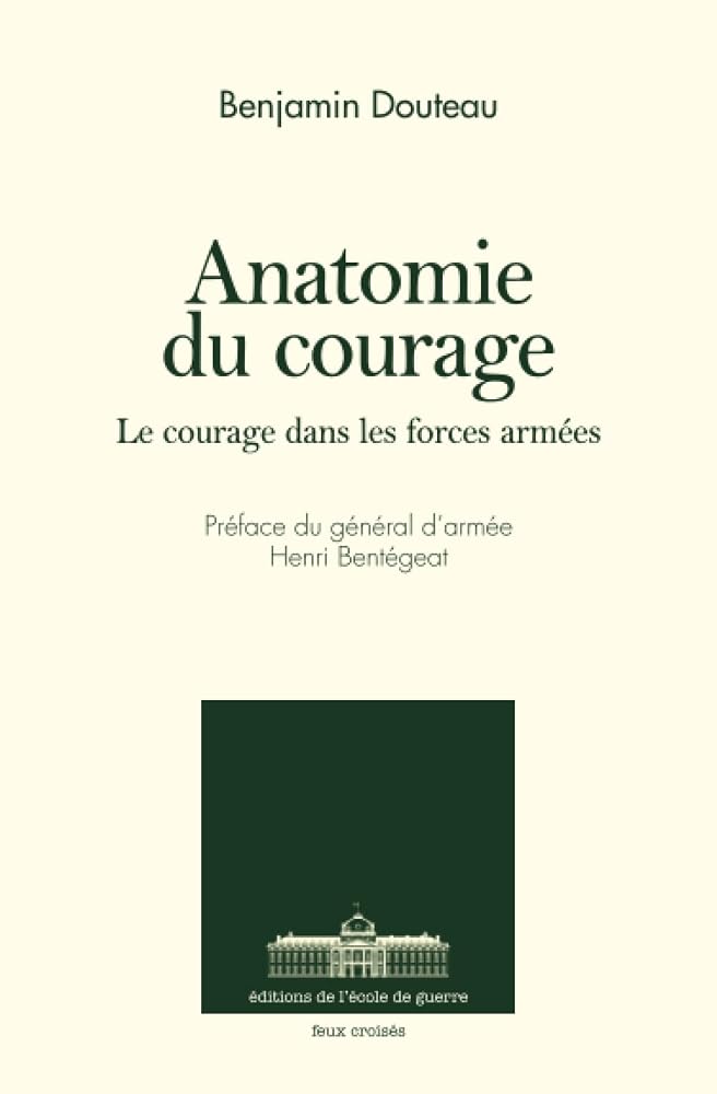 L'anatomie du courage : Le courage dans les forces armées par Benjamin Douteau