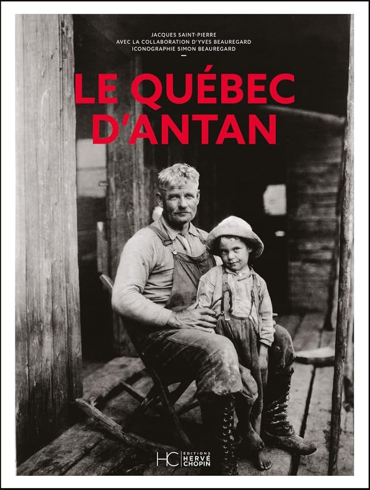 Le Québec d'antan : nouvelle édition par Jacques Saint-Pierre