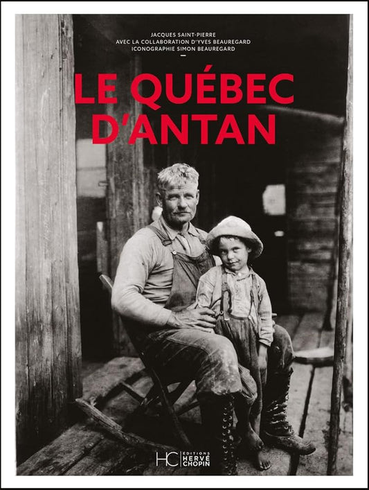 Le Québec d'antan : nouvelle édition par Jacques Saint-Pierre