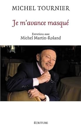 Je m'avance masqué par Michel Tournier