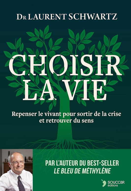Choisir la vie : repenser le vivant pour sortir de la crise et retrouver du sens par Laurent Schwartz