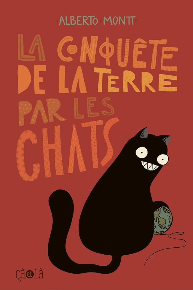 La conquête de la Terre par les chats par Alberto Montt