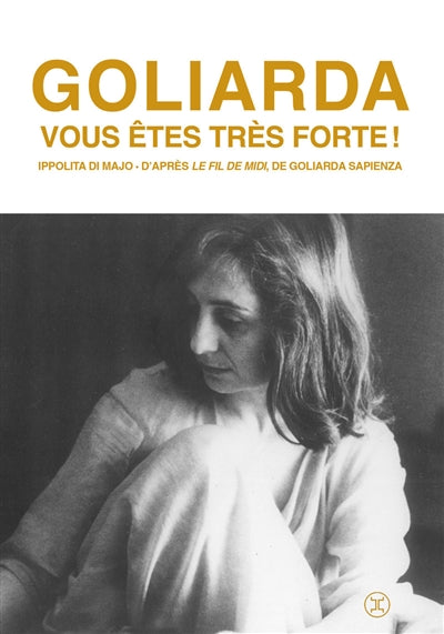 Goliarda, vous êtes très forte ! par Ippolita Di Majo