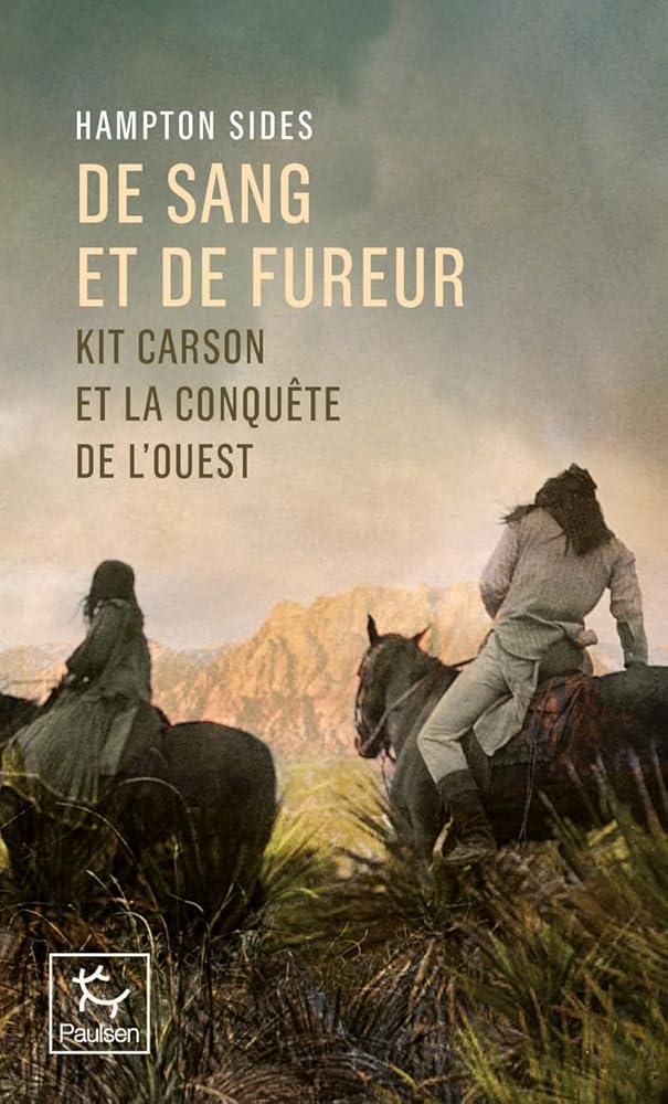 De sang et de fureur : Kit Carson et la conquête de l'Ouest par Hampton Sides