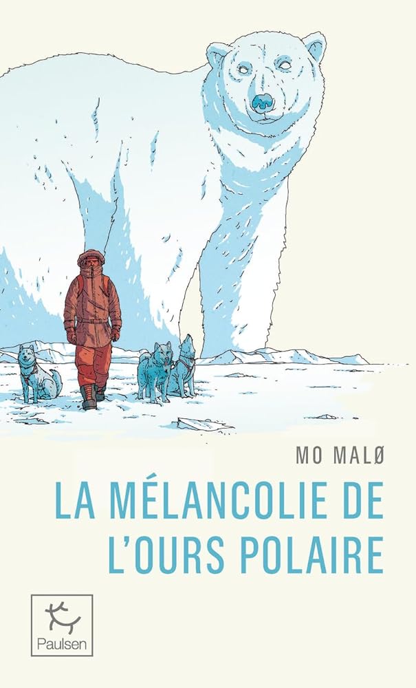 La Mélancolie de l'ours polaire  par Mo Malø