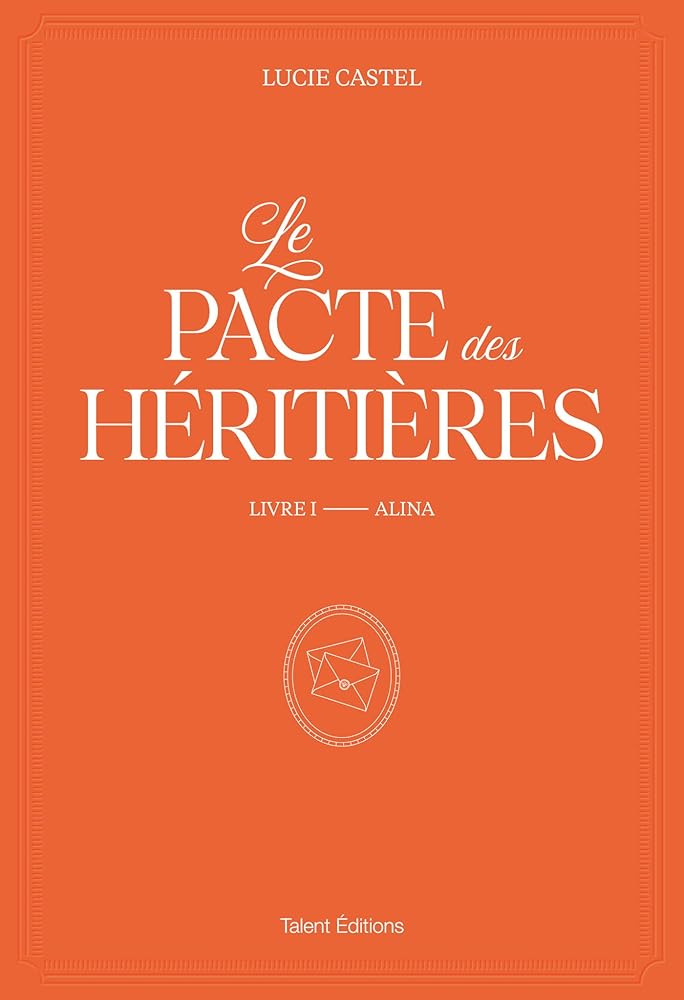 Le pacte des héritières, tome 1 : Alina par Lucie Castel