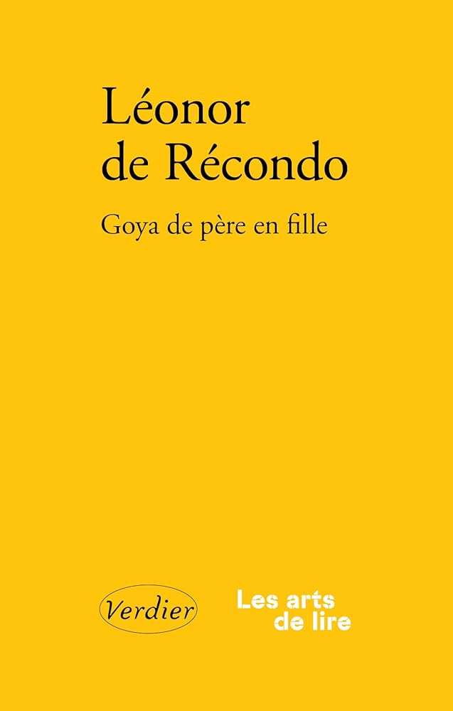 Goya de père en fille par Léonor de Récondo